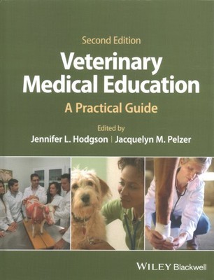 Veterinary Medical Education : A Practical Guide, Hardcover by Hodgson, Jenni...
