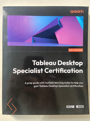 Tableau Desktop Specialist Certification: A prep guide with multiple learn....VG