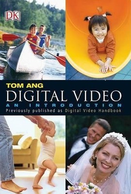Digital Video: An Introduction, Ang, Tom