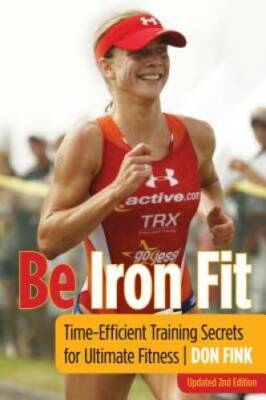 Be Iron Fit, 2nd: Time-Efficient Training Secrets for Ultimate Fitness - GOOD