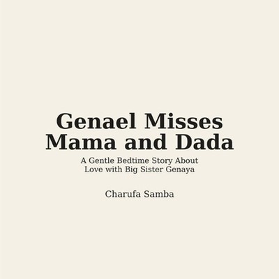 Genael Misses Mama and Dada: A Gentle Bedtime Story About Love with Big Sister G