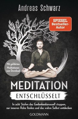 Meditation entschlüsselt, Andreas Schwarz