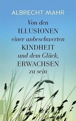 Von den Illusionen einer unbeschwerten Kindheit und dem Buch Scorpio Verlag