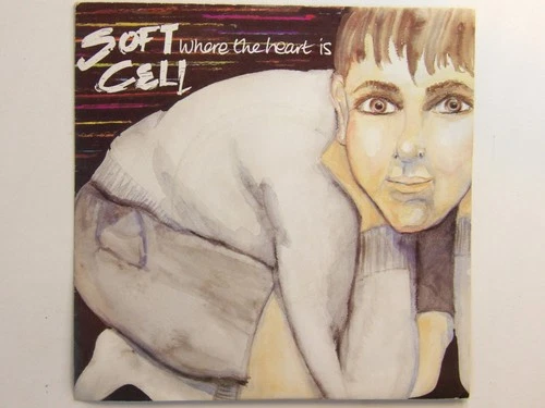 Soft Cell:  Where The Heart Is  1982   EX  7″