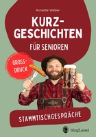 StammtischgespräChe | Kurzgeschichten FüR Senioren. GroßDruck | Annette Weber