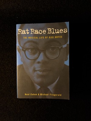 Rat Race Blues : The Musical Life of Gigi Gryce by Michael Fitzgerald - SIGNED