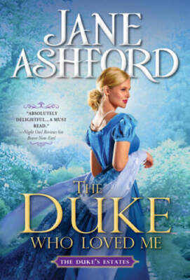 The Duke Who Loved Me (The Duke's Estates, 1) By Ashford, Jane - VERY GOOD