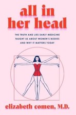All in Her Head: The Truth and Lies Early Med...