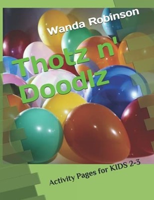 Thotz N' Doodlz: Activity Pages for Kids 2-3 -  NEW Wanda Robinson 2021