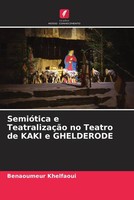 Benaoumeur Khelfaoui | SemióTica E TeatralizaçãO No Teatro De Kaki E Ghelderode
