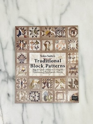 Yoko Saito's Traditional Block Patterns : Bag and Quilt Projects Using 66...