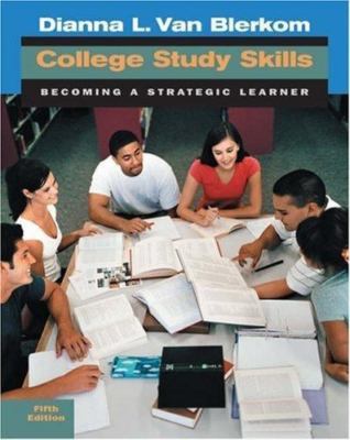 College Study Skills: Becoming a Strategic Learner by Dianna L. Van Blerkom
