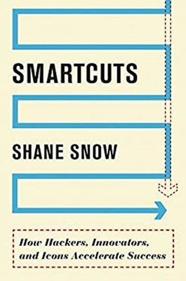 Smartcuts : How Hackers, Innovators, and Icons Accelerate Success