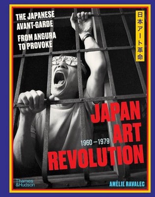 Japan Art Revolution: The Japanese Avant-Garde, from Angura to Provoke by Am?lie