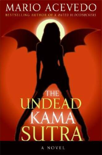 The Undead Kama Sutra - Paperback By Acevedo, Mario - GOOD