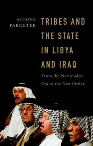Tribes and the State in Libya and Iraq: From the Nationalist Era to the New: New