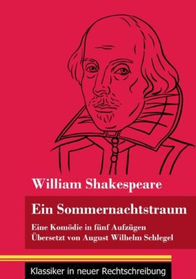 Ein Sommernachtstraum: Eine Kom?Die In F?Nf Aufz?Gen (Band 4, Klassiker In ...