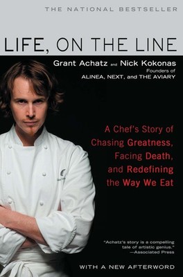 Life, on the Line: A Chef's Story of Chasing Greatness, Facing Death, and Re...