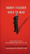 Bobby Fischer Goes to War : How the Soviets Lost the Most Extraordinary Chess...