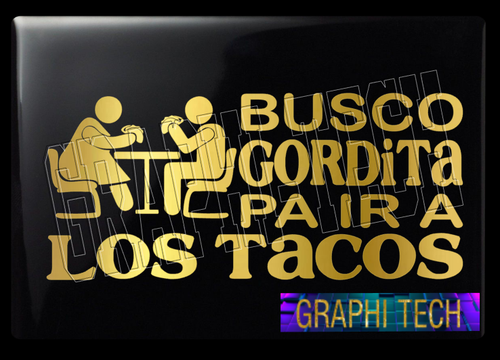 BUSCO GORDITA PA IR A LOS TACOS STICKER CALCOMANIA DECAL DE VINILO 11"๐ - Picture 3 of 8