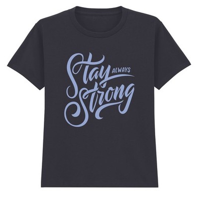 Stay Strong Always Inspirational Quote Motivational Kinder T-Shirt