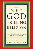 Charles Morgan | Why God Is Killing Religion | Taschenbuch | Englisch (2013)