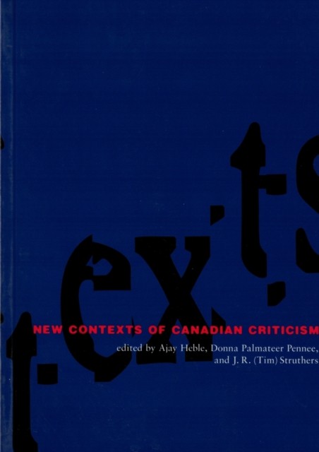 New Contexts of Canadian Criticism by J.R. (Paperback Book)