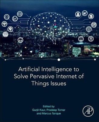 Artificial Intelligence to Solve Pervasive Internet of Things... - 9780128185766