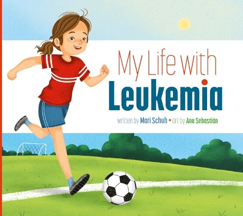 My Life with Leukemia by Mari Schuh, Ana Sebastin - 9781681528991