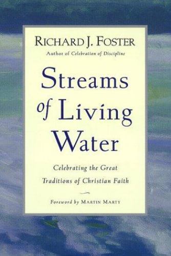 Streams Of Living Water Celebrating The Great Traditions Of Christian Faith By Richard J Foster 1998 Hardcover For Sale Online Ebay