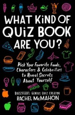 What Kind of Quiz Book Are You?: Pick Your Favorite Foods, Characters, an - GOOD