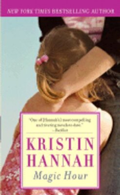Magic Hour by Kristin Hannah: New