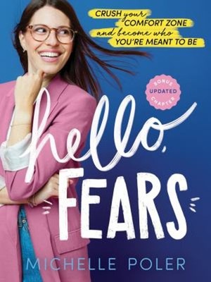 Hello, Fears : Crush Your Comfort Zone and Become Who You're Mean