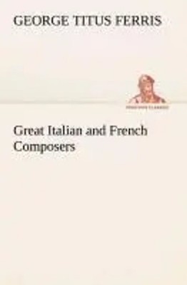 George T. Ferris | Great Italian and French Composers | Taschenbuch | Englisch