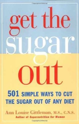 Get the Sugar Out: 501 Simple - Paperback, by Gittleman PH.D. CNS - Very Good