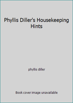 Phyllis Diller's Housekeeping Hints by phyllis diller