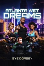 Atlanta Wet Dreams by Sye Dorsey Paperback Book