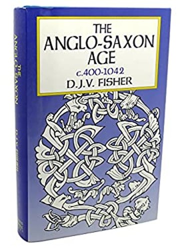 Anglo-Saxon Age, C. 400-1042 Hardcover Douglas John Fisher