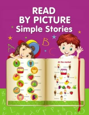 READ BY PICTURE. Simple Stories: Learn to Read. Book for Beginning Readers. P...
