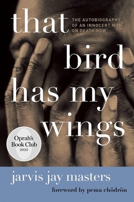 That Bird Has My Wings: The Autobiography of an Innocent Man on Death Row (O...