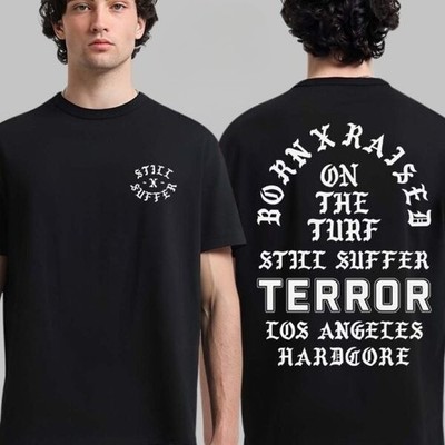 Terror Born X Raised 2026 T-Shirt Still Suffer LA Hardcore Tee