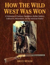 Wexler, Bruce : How the Wild West Was Won: A Celebration FREE Shipping, Save £s