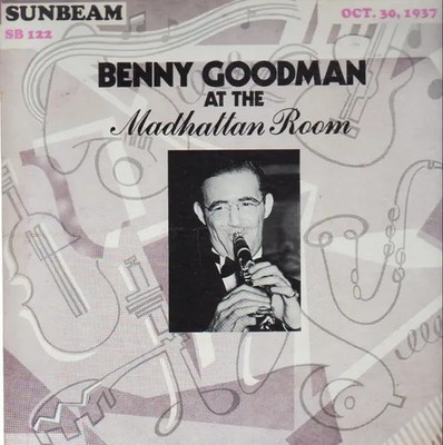 LP Benny Goodman Benny Goodman at the Madhattan Room 10-30-1937 NEAR MINT