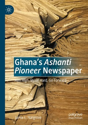 Ghana's Ashanti Pioneer Newspaper | Aim High, Strive Hard, Go Forward | Hargrove