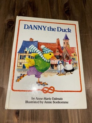 Danny The Duck Anne-Marie Dalmais Hard Cover Good