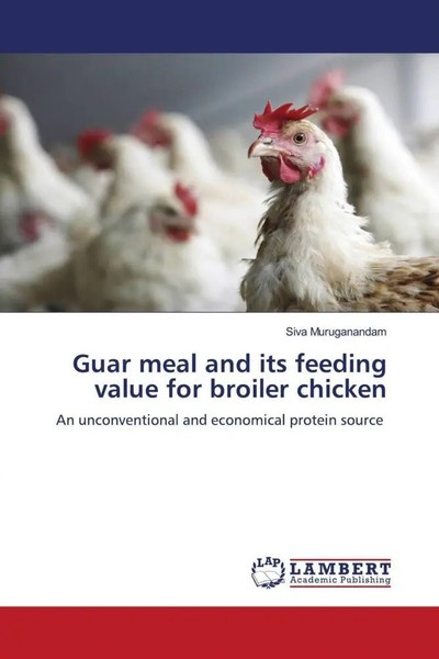 Siva Muruganandam | Guar Meal And Its Feeding Value For Broiler Chicken | Buch-image