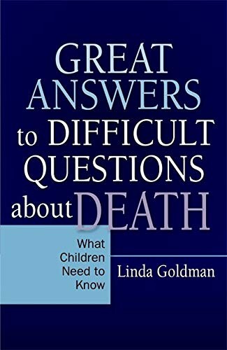 Great Answers to Difficult Questions about Death: What Children Need to Know By