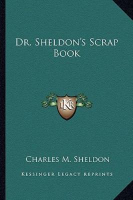 Dr. Sheldon's Scrap Book by Sheldon, Charles M.