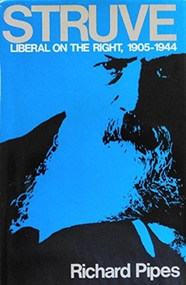 STRUVE: LIBERAL ON THE RIGHT, 1905-1944 (RUSSIAN RESEARCH By Richard Pipes *VG+*