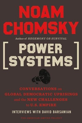 Power Systems: Conversations on Global Democratic Uprisings and the New Chal...